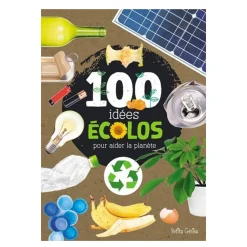 100 Idées Écolos pour aider la Planète