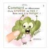 Comment se débarraser d'une crotte de nez? Sans avoir à la manger tome 1