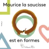 Maurice La Saucisse Est En For