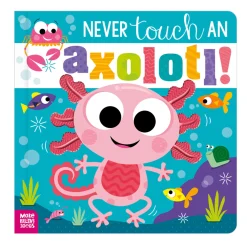 Never Touch An Axolotl!